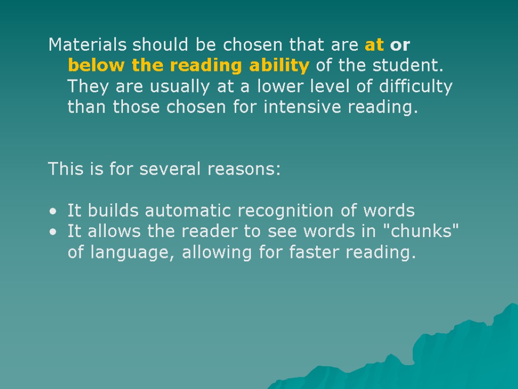 Materials should be chosen that are at or below the reading ability of the